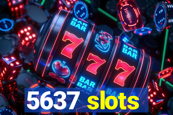 5637 slots